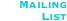 Mailing List