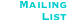 Mailing List